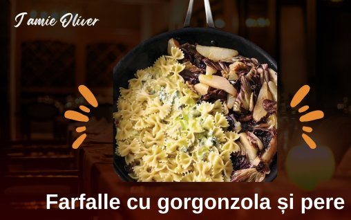 Celebrul Jamie Oliver adoră Farfallele cu gorgonzola și pere